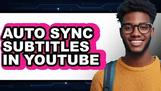 How to Auto Sync Subtitles in Youtube - Easy Guide