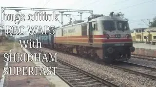 SUPERB OFFLINK: BRC WAP5 SHATTERS SHOLAKA WITH SHRIDHAM EXPRESS
