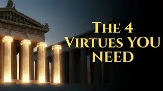 The Four Virtues: Your Only Unlosable Possessions | Stoicism
