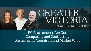 BC Assessments Are Out!  Comparing and Contrasting  Assessment, Appraisals and Market Value