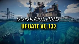 SUNKENLAND UPDATE V0.132 PATCH NOTES