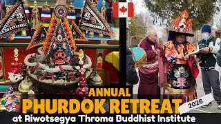 2026 Vajrakilaya Phurdok Retreat at Riwotsegya Throma Buddhist Institute, Canada || Tibetan Vlogger
