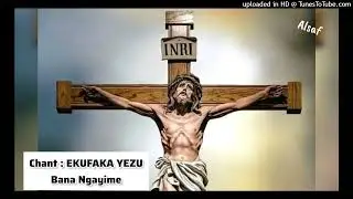 EKUFAKA YEZU - BANA NGAYIME