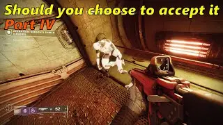 Destiny 2 : Should you choose to Accept it , Part IV