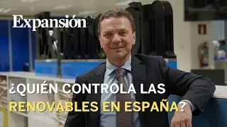 Sagas familiares y grandes fondos controlan las renovables en Espa&ntilde;a
