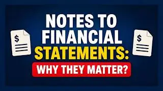Notes to Financial Statements: Why They Matter?