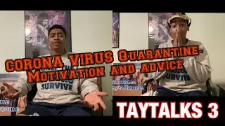 Corona Virus Motivation and Advice 🔥🙏🏽 #StayHome TayTalks 3