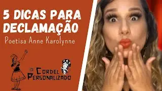 5 dicas para declamação | Como declamar um cordel | Poetisa Anne Karolynne