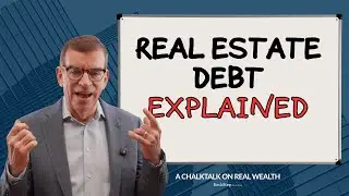 Real Estate Debt 101: Fixed, Floating, Recourse & Everything in Between | A ChalkTalk on Real Wealth