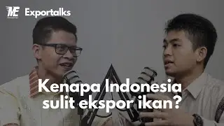 Exportalks ft. Ajib Hamdani - Mendorong Geliat Ekspor Produk Perikanan dan Pertanian