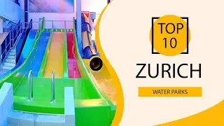 Top 10 Best Water Parks in Zurich | Switzerland - English