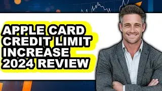 Apple Card Credit Limit Increase 2024 Review - Watch Before Using
