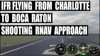 New IFR pilot flying home from Charlotte, NC to Boca Raton, FL - Shooting RNAV approach.