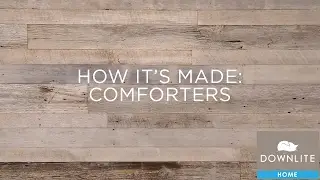 How We Assemble Comforters  In The USA - DOWNLITE