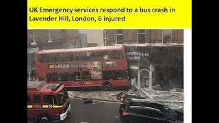 UK Emergency services respond to a bus crash in Lavender Hill, London, 6 injured