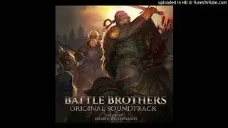 Battle Brothers OST - 28 - Battle Brothers, Pt. II
