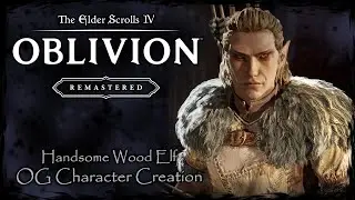 THE ELDER SCROLLS IV: OBLIVION REMASTERED || Handsome Wood Elf [OC #31] - Male Character Creation