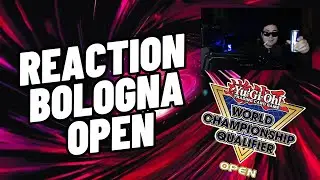REACTION CUCINATA ALLA FINALE! OPEN BOLOGNA Yu-Gi-Oh! ITA [by Bash]
