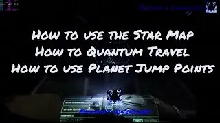 Star Citizen Alpha 3.0 How to use Star Map, How to Quantum Travel, How to use Planet Jump Points
