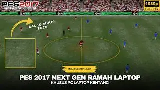 INI DIA🔥NEW PES 2017 NEXT GEN KHUSUS LAPTOP KENTANG TANPA VGA | SEASON 2026 | GRAFIS REALISTIS