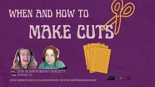Knowing What to Cut to Make Your Story Strong