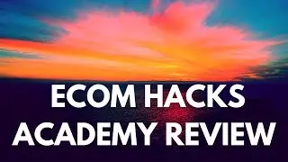 eCom Hacks Academy Review - Is eCom Hacks Academy A Scam?