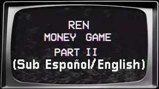 Ren - Money Game part 2 (Sub Español/English) Video