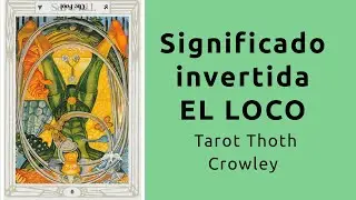 Significado El Loco Invertida Tarot Thoth Crowley español 2020