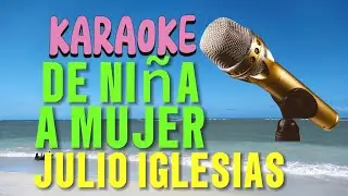 Julio Iglesias De niña a mujer KARAOKE