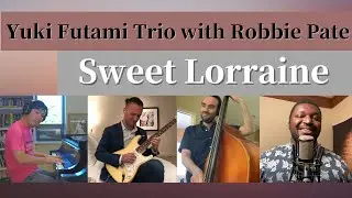 Sweet Lorraine - Tribute to Nat King Cole - Yuki Futami Trio with Robbie Pate