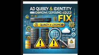 AD Query & Identity Logging Issues on Windows Server 2022