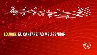 Eu cantarei ao meu Senhor