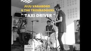 Juju Vagabond & The Troubadours  - Taxi Driver