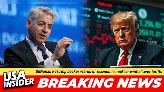 Billionaire Trump backer warns of 'economic nuclear winter' over tariffs