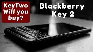 BlackBerry KeyTwo 2018 Will you Buy? by Tashify