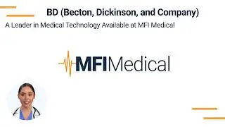 BD Becton, Dickinson, and Company &ndash; лидер в области медицинских технологий, доступных в MFI Medical