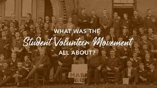 What Was the Student Volunteer Movement All About?