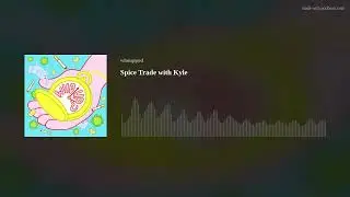 Spice Trade with Kyle
