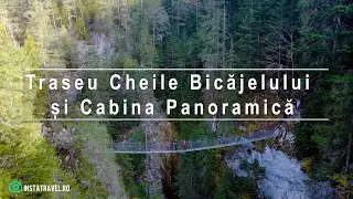 Traseu Cheile Bicăjelului &ndash; Podul Suspendat &ndash; Cabina Panoramică