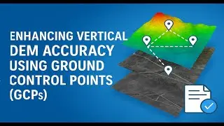 Improve DEM Vertical Accuracy in ArcGIS Pro Using Ground Control Points (GCPs)