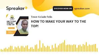 HOW TO MAKE YOUR WAY TO THE TOP! (made with Spreaker)