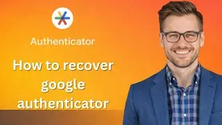 How to recover google authenticator account   restore google authenticator (Latest Update)