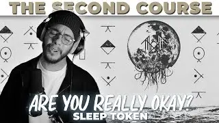 Are You Really Okay? (SECOND COURSE) | Sleep Token | Take Me Back To Eden 2023