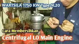 Cara membersihkan centrifugal LO main engine WARTSILA 1750 KW