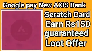 Google Pay (Tez) New Axis Bank Scratch Card - You Earn Rs.75 to Rs.150 Scratch Card |