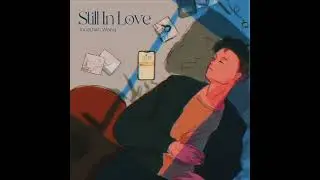Still in Love - Jonathan Wang
