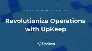 Transforming Maintenance Teams with UpKeep's Asset Operations Management