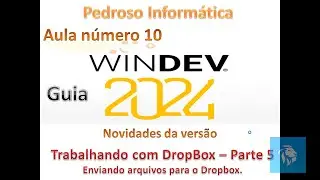 Guia Windev 2024 - aula 10 - Novidades da vers&atilde;o - Dropbox parte 5.