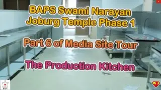 BAPS Media Site Tour : Part 6 The Production Kitchen .... Swami Narayan Joburg Temple