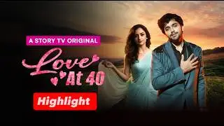 Love at 40 - Highlight | Love & Romance | Micro Drama | Story TV